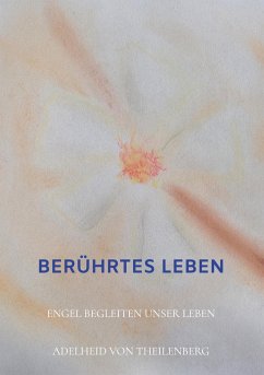 Berührtes Leben - Theilenberg, Adelheid von