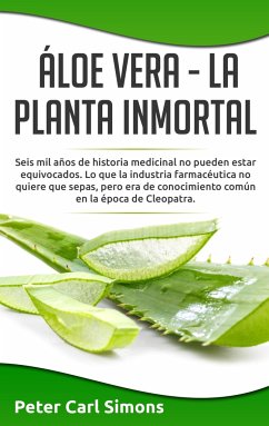 Áloe Vera - La Planta Inmortal - Simons, Peter Carl