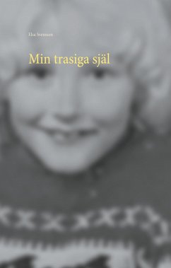 Min trasiga själ - Svensson, Elsa