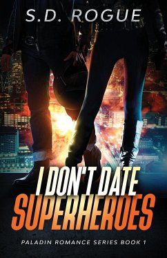 I Don't Date Superheroes - Rogue, S. D.