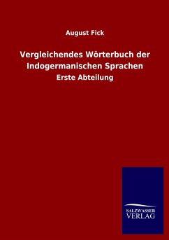 Vergleichendes Wörterbuch der Indogermanischen Sprachen - Fick, August