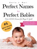 Baby Names: Perfect Names for Perfect Babies, Your Best Source For Names With Over 12000 To Choose From! Complete A-Z List Guide With Trending Names (eBook, ePUB)