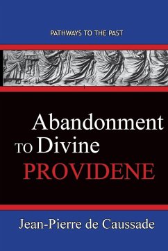 Abandonment To Divine Providence - De Caussade, Jean-Pierre