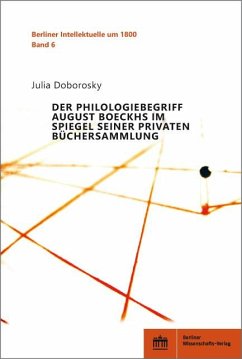 Der Philologiebegriff August Boeckhs im Spiegel seiner privaten Büchersammlung (eBook, PDF) - Doborosky, Julia
