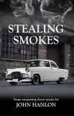 Stealing Smokes: Some Surprising Short Stories (eBook, ePUB) Stealing Smokes: Some Surprising Short Stories (eBook, ePUB)