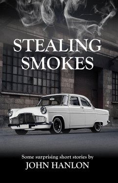 Stealing Smokes: Some Surprising Short Stories (eBook, ePUB) - Hanlon, John