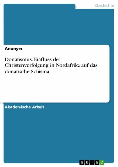 Donatismus. Einfluss der Christenverfolgung in Nordafrika auf das donatische Schisma (eBook, PDF)