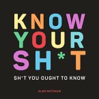 Know Your Sh*t (eBook, ePUB) Know Your Sh*t (eBook, ePUB)