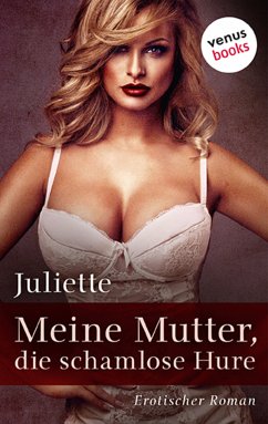 Meine Mutter, die schamlose Hure (eBook, ePUB) - Juliette