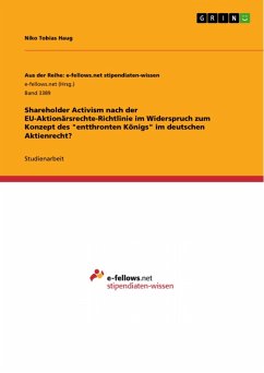 Shareholder Activism nach der EU-Aktionärsrechte-Richtlinie im Widerspruch zum Konzept des "entthronten Königs" im deutschen Aktienrecht? (eBook, PDF)