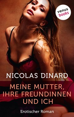 Meine Mutter, ihre Freundinnen und ich (eBook, ePUB) - Dinard, Nicolas