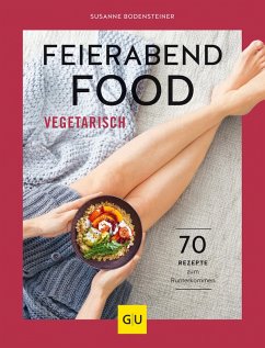 Feierabendfood vegetarisch (eBook, ePUB) - Bodensteiner, Susanne