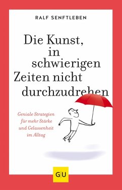 Die Kunst, in schwierigen Zeiten nicht durchzudrehen (eBook, ePUB) - Senftleben, Ralf
