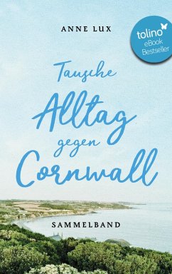 Tausche Alltag gegen Cornwall (eBook, ePUB) - Lux, Anne