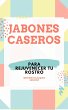 JABONES CASEROS PARA REJUVENECER TU... - Bild 1