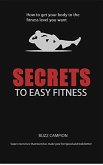 Secrets To Easy Fitness (eBook, ePUB)