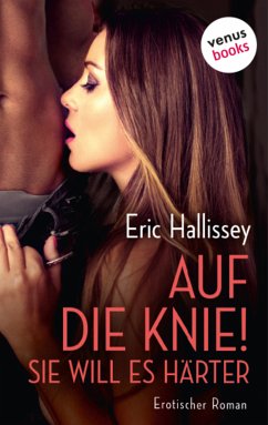 Auf die Knie! Sie will es härter (eBook, ePUB) - Hallissey, Eric