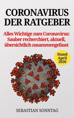 Coronavirus - Der Ratgeber (eBook, ePUB) - Sonntag, Sebastian