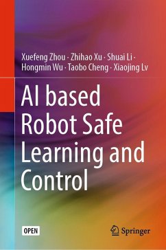AI based Robot Safe Learning and Control - Zhou, Xuefeng;Xu, Zhihao;Li, Shuai