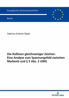 Die Kollision gleichnamiger Zeichen: Eine Analyse zum Spannungsfeld zwischen MarkenG und § 5 Abs. 2 UWG - Krämer-Tepel, Sabrina