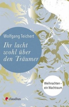 Ihr lacht wohl über den Träumer - Teichert, Wolfgang
