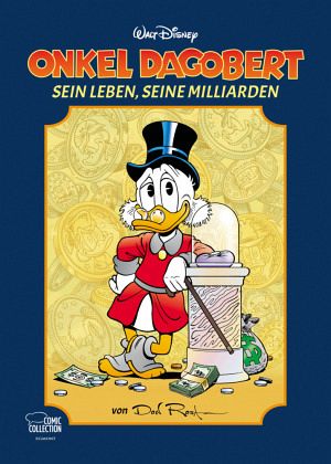 Onkel Dagobert - Sein Leben, Seine Milliarden Von Walt Disney; Don Rosa  Portofrei Bei Bücher.de Bestellen