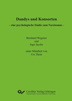 Dandys und Konsorten ¿ eine psychologische Studie zum Narzissmus - Wegener, Bernhard