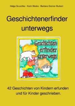 Geschichtenerfinder unterwegs - Wedra, Karin;Gruschka, Helga;Greiner-Burkert, Barbara