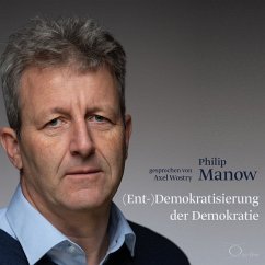 (Ent-)Demokratisierung der Demokratie - Manow, Philip