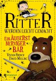 Ein äußerst nerviger Bär / Ritter werden leicht gemacht Bd.3