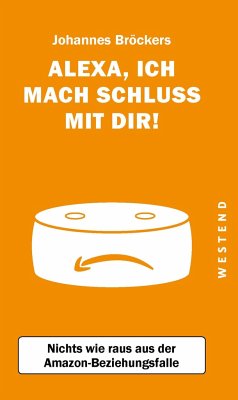 Alexa, ich mach Schluss mit dir! - Bröckers, Johannes