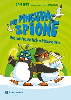 Die unheimliche Eiscreme / Die Pinguin-Spione Bd.2 - Hay, Sam