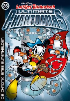 Die Chronik eines Superhelden / Lustiges Taschenbuch Ultimate Phantomias Bd.36 - Disney, Walt