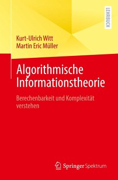 Algorithmische Informationstheorie - Witt, Kurt-Ulrich;Müller, Martin Eric