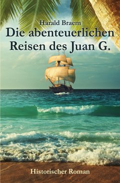 Die abenteuerlichen Reisen des Juan G. - Braem, Harald