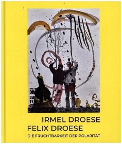 Irmel Droese Felix Droese: Die Fruchtbarkeit der Polarität - Rodler, Anne