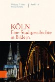 Köln. Eine Stadtgeschichte in Bildern