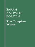 The Complete Works of Sarah Knowles Bolton (eBook, ePUB)
