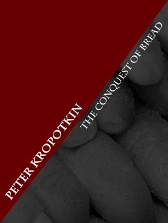 The Conquest of Bread (eBook, ePUB) - Kropotkin, Peter