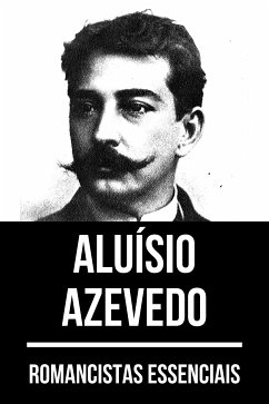 Romancistas Essenciais - Aluísio Azevedo (eBook, ePUB) - Azevedo, Aluísio; Nemo, August