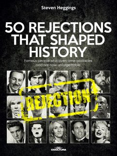 50 REJECTIONS THAT SHAPED HISTORY (eBook, PDF) - Heggings, Steven