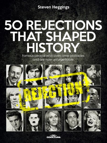 50 REJECTIONS THAT SHAPED HISTORY (eBook, PDF) 50 REJECTIONS THAT SHAPED HISTORY (eBook, PDF)