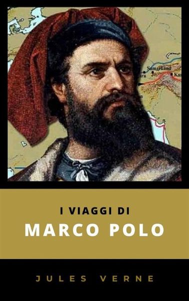 I Viaggi di Marco Polo (eBook, ePUB) I Viaggi di Marco Polo (eBook, ePUB)