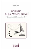 Memorie di un passato breve (o della vacuità del poetar d’amore) (eBook, ePUB)