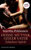 Heiße Mutter, geiler Vater - Tabulose Spiele (eBook, ePUB)