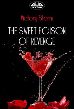 The Sweet Poison Of Revenge (eBook, ePUB) - Storm, Victory