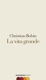 La vita grande (eBook, ePUB)