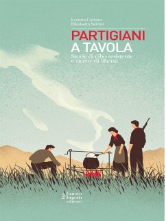 Partigiani a tavola (eBook, ePUB) - Carrara, Lorena; Salvini, Elisabetta