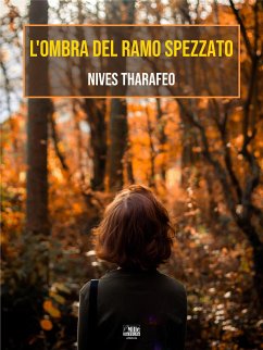 L'ombra del ramo spezzato (eBook, ePUB) - Tharafeo, Nives