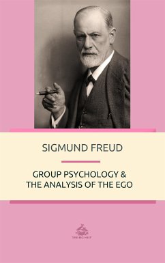 Group Psychology and The Analysis of The Ego (eBook, ePUB) - Freud, Sigmund